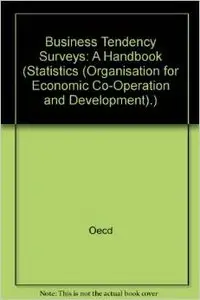 Business Tendency Surveys: A Handbook by Organisation for Economic Co-Operation and Development