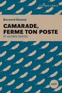 Bernard Émond, "Camarade, ferme ton poste: Et autres textes"