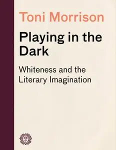 Playing in the Dark: Whiteness and the Literary Imagination