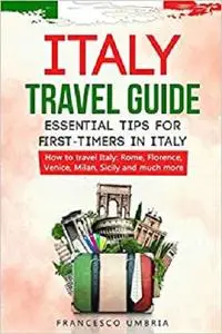 Italy travel guide: essential tips for first-timers in Italy