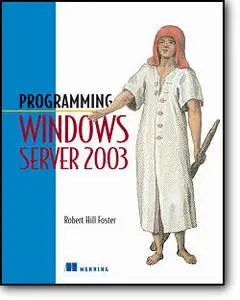 Robert Hill Foster, «Programming Windows Server 2003»