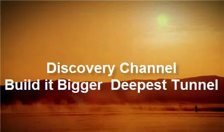 Discovery Channel Build it Bigger Deepest Tunnel