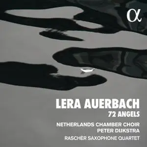 Netherlands Chamber Choir, Raschèr Saxophone Quartet & Peter Dijkstra - Auerbach: 72 Angels (2020) [24/48]