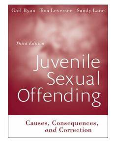Juvenile Sexual Offending: Causes, Consequences, and Correction, 3rd Edition