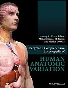 Bergman's Comprehensive Encyclopedia of Human Anatomic Variation (Repost)