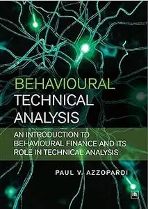 Behavioural Technical Analysis: An introduction to behavioural finance and its role in technical analysis