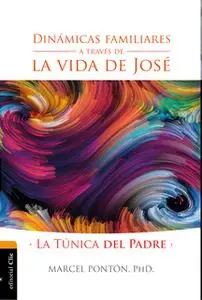 «Dinámicas familiares a través de la vida de José» by Marcel O. Pontón
