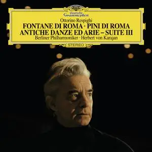 Herbert von Karajan - Respighi - Fontane di Roma, Pini di Roma, Suite III... (1970/1996/2017) [Official Digital Download 24/96]