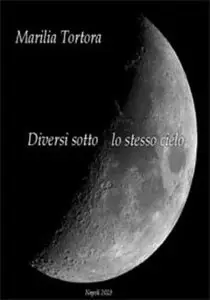 Marilia Tortora - Diversi sotto lo stesso cielo