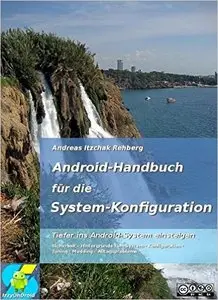 Android Handbuch für die Systemkonfiguration (Izzys Android-Handbücher 3)