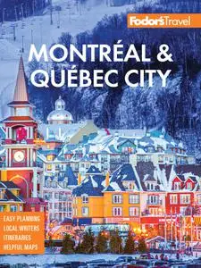 Fodor's Montréal & Québec City (Full-color Travel Guide), 31st Edition