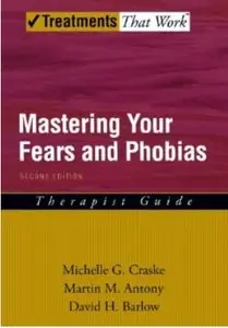 Mastering Your Fears and Phobias: Therapist Guide (2nd edition)