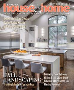Houston House & Home Magazine - September 2016