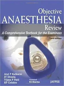 Objective Anaesthesia Review: A Comprehensive Textbook for the Examinees (3rd Edition)
