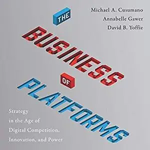 The Business of Platforms: Strategy in the Age of Digital Competition, Innovation, and Power [Audiobook]