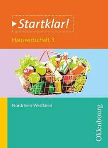 Startklar! Hauswirtschaft 3 Schülerband NRW: Lebensmittel in der globalisierten Welt