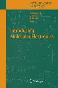 Introducing Molecular Electronics (Lecture Notes in Physics) by Gianaurelio Cuniberti 