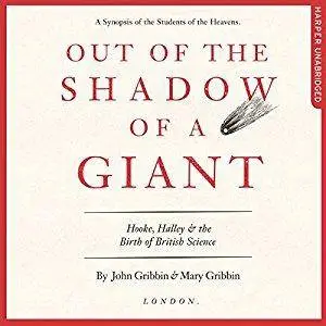 Out of the Shadow of a Giant: Hooke, Halley and the Birth of British Science [Audiobook]