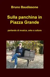 Sulla panchina in Piazza Grande