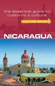 Nicaragua - Culture Smart!: The Essential Guide to Customs & Culture