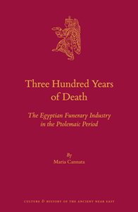 Three Hundred Years of Death : The Egyptian Funerary Industry in the Ptolemaic Period