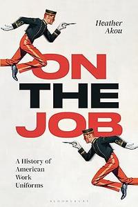 On the Job: A History of American Work Uniforms