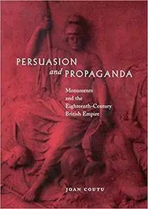 Persuasion and Propaganda: Monuments and the Eighteenth-Century British Empire