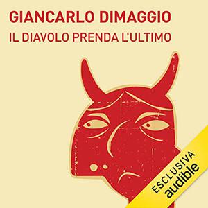 «Il Diavolo prenda l'ultimo꞉ La fuga del narcisista» by Giancarlo Di Maggio