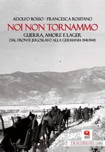Noi non tornammo - Adolfo Bosso & Francesca Rositano