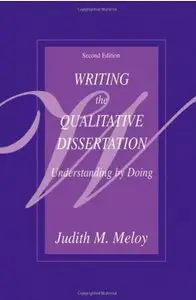 Writing the Qualitative Dissertation: Understanding by Doing (2nd edition) [Repost]