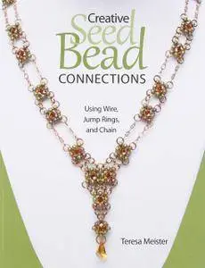 Creative Seed Bead Connections: Using Wire, Jump Rings, and Chain