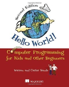 Hello World!: Computer Programming for Kids and Other Beginners (2nd edition) (Repost)