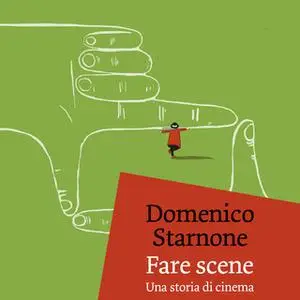 «Fare scene» by Domenico Starnone