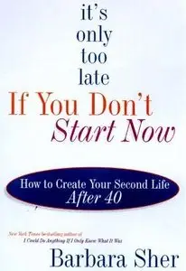 It's Only Too Late If You Don't Start Now Barbara Sher [AUDIOBOOK]