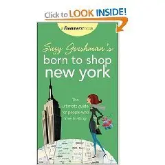 Suzy Gershman's Born to Shop New York: The Ultimate Guide for People Who Love to Shop