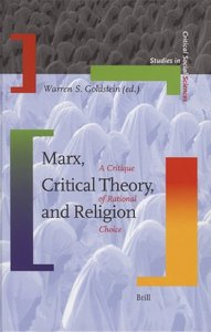 Marx, Critical Theory, and Religion: A Critique of Rational Choice by Warren S. Goldstein [Repost]
