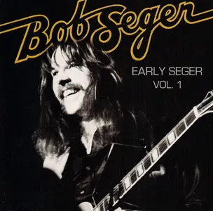 Bob Seger - Early Seger, Vol.1 (2009)
