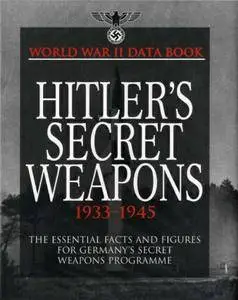World War II Data Book: Hitler's Secret Weapons 1933-1945 (Repost)