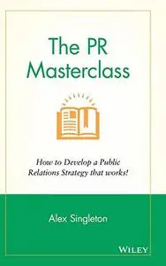 The PR Masterclass: How to develop a public relations strategy that works!