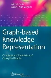 Graph-based Knowledge Representation: Computational Foundations of Conceptual Graphs