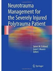 Neurotrauma Management for the Severely Injured Polytrauma Patient [Repost]