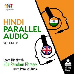 «Hindi Parallel Audio - Learn Hindi with 501 Random Phrases using Parallel Audio - Volume 2» by Lingo Jump