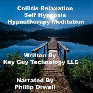 «Coilitis Relaxation Self Hypnosis Hypnotherapy Meditation» by Key Guy Technology LLC