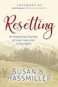 Resetting: An Unplanned Journey of Love, Loss, and Living Again