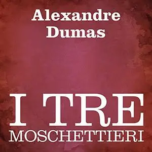 «I tre Moschettieri» by Alexandre Dumas