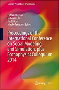 Proceedings of the International Conference on Social Modeling and Simulation, plus Econophysics Colloquium 2014 (Repost)