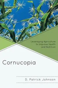 Cornucopia: Leveraging Agriculture to Improve Health and Nutrition (repost)