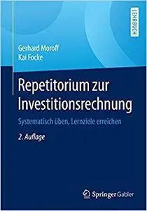 Repetitorium zur Investitionsrechnung: Systematisch üben, Lernziele erreichen (Repost)