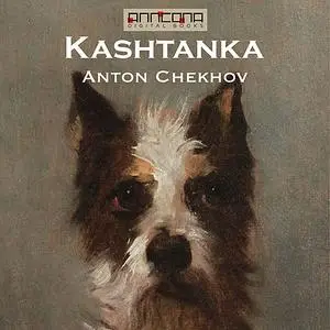 «Kashtanka» by Anton Chekhov