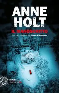 Anne Holt - Il manoscritto. Il ritorno della detective Hanne Wilhelmsen